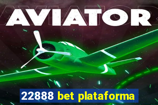 22888 bet plataforma